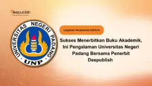 Sukses Menerbitkan Buku Akademik, Ini Pengalaman Universitas Negeri Padang Bersama Penerbit Deepublish