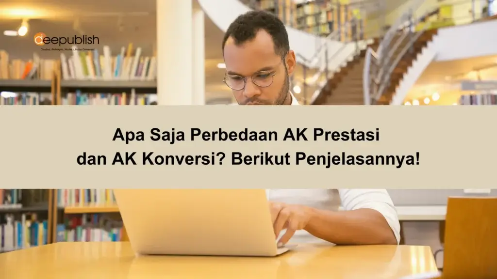 Apa Saja Perbedaan AK Prestasi dan AK Konversi Berikut Penjelasan Rincinya 