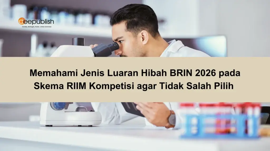 Memahami Jenis Luaran Hibah BRIN 2026 pada Skema RIIM Kompetisi agar Tidak Salah Pilih