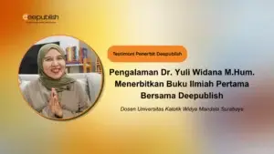 Pengalaman Dr. Yuli Widana M.Hum. Menerbitkan Buku Ilmiah Pertama Bersama Deepublish