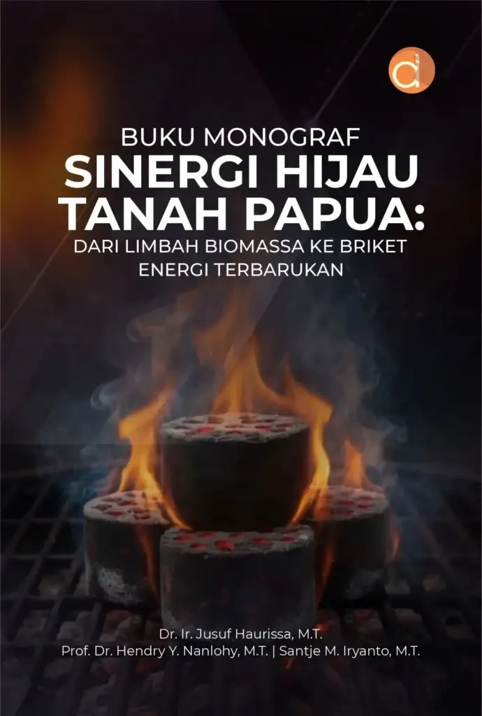 Buku Monograf Sinergi Hijau Tanah Papua Dari Limbah Biomassa Ke Briket Energi Terbarukan