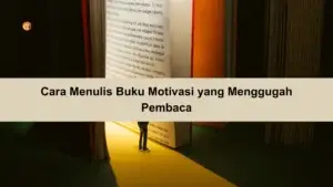 Cara Menulis Buku Motivasi yang Menggugah Pembaca