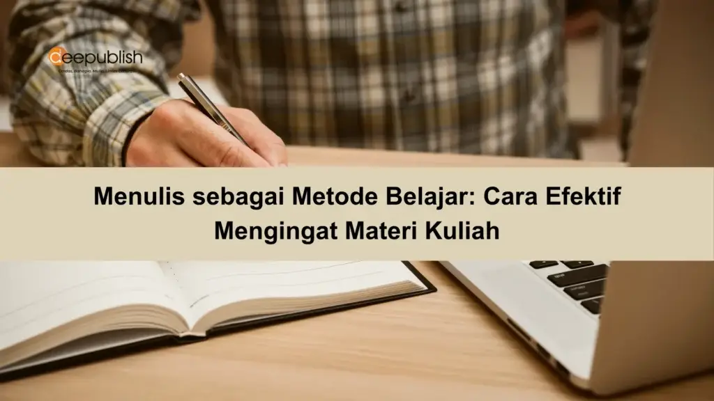 Menulis sebagai Metode Belajar Cara Efektif Mengingat Materi Kuliah