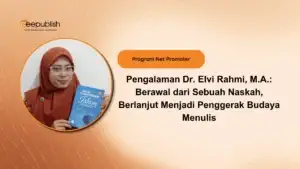 Pengalaman Dr. Elvi Rahmi, M.A. Berawal dari Sebuah Naskah, Berlanjut Menjadi Penggerak Budaya Menulis