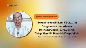 Sukses Menerbitkan 5 Buku, Ini Pengalaman dan Alasan Dr. Kadaruddin, S.Pd., M.Pd. Tetap Memilih Penerbit Deepublish