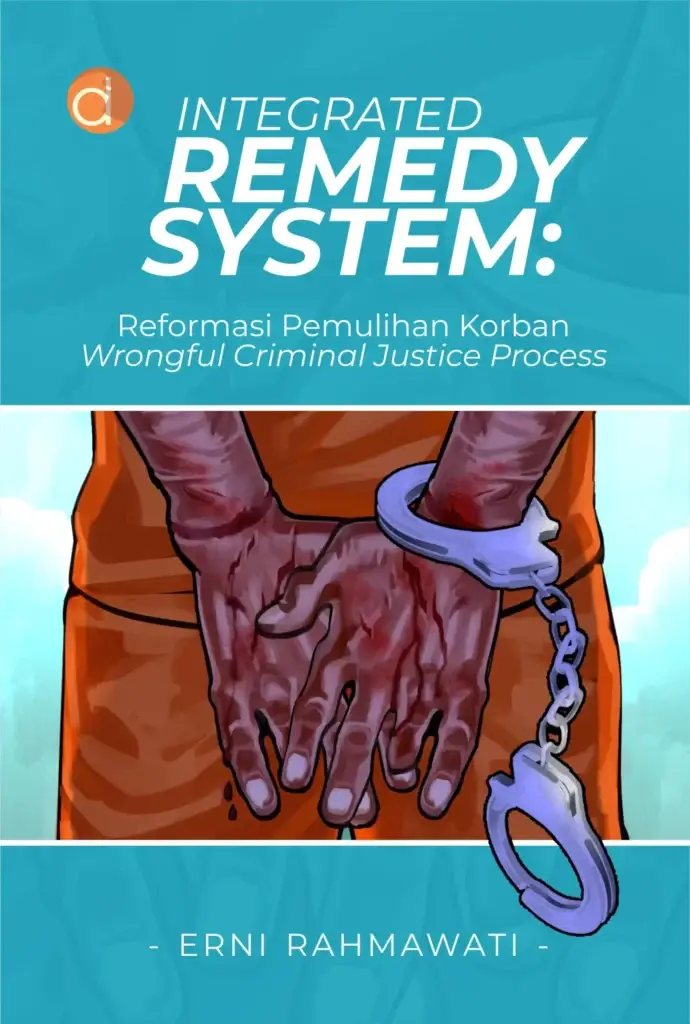 Buku Integrated Remedy System Reformasi Pemulihan Korban Wrongful Criminal Justice Process