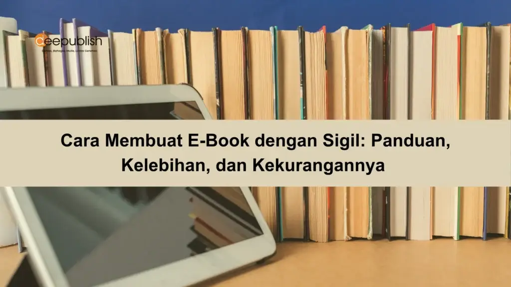 Cara Membuat E-Book dengan Sigil Panduan, Kelebihan, dan Kekurangannya