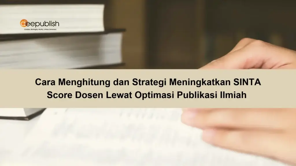 Cara Menghitung dan Strategi Meningkatkan SINTA Score Dosen Lewat Optimasi Publikasi Ilmiah