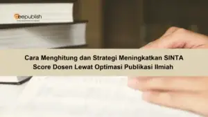 Cara Menghitung dan Strategi Meningkatkan SINTA Score Dosen Lewat Optimasi Publikasi Ilmiah