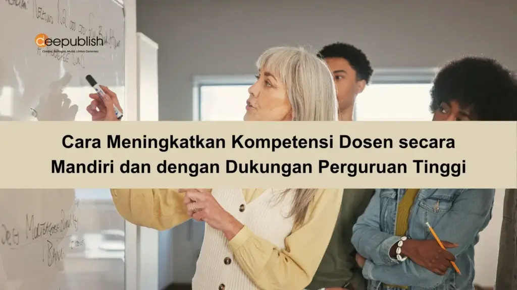 Cara Meningkatkan Kompetensi Dosen secara Mandiri dan dengan Dukungan Perguruan Tinggi