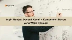 Ingin Menjadi Dosen Kenali 4 Kompetensi Dosen yang Wajib Dikuasai