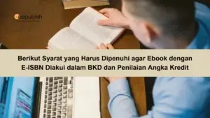 Berikut Syarat yang Harus Dipenuhi agar Ebook dengan E-ISBN Diakui dalam BKD dan Penilaian Angka Kredit