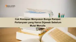 Cek Kesiapan Menyusun Bunga Rampai 5 Pertanyaan yang Harus Dijawab Sebelum Mulai Menulis 