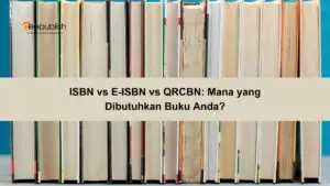 ISBN vs E-ISBN vs QRCBN Mana yang Dibutuhkan Buku Anda
