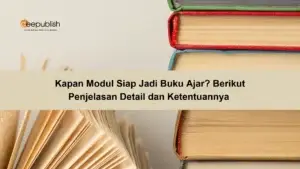 Kapan Modul Siap Jadi Buku Ajar Berikut Penjelasan Detail dan Ketentuannya