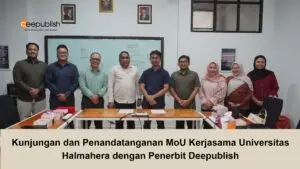 Kunjungan dan Penandatanganan MoU Kerjasama Universitas Halmahera dengan Penerbit Deepublish
