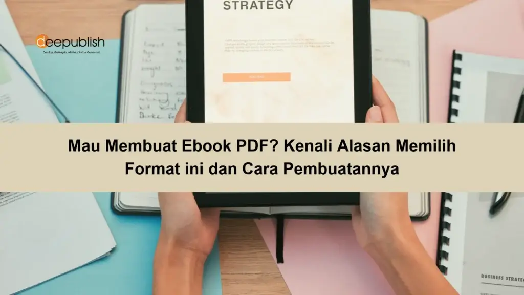 Mau Membuat Ebook PDF Kenali Alasan Memilih Format ini dan Cara Pembuatannya