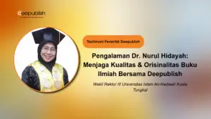 Pengalaman Dr. Nurul Hidayah Menjaga Kualitas & Orisinalitas Buku Ilmiah Bersama Deepublish