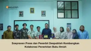 Soepraoen Press dan Penerbit Deepublish Kembangkan Kolaborasi Penerbitan Buku Ilmiah